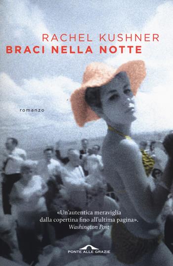 Braci nella notte - Rachel Kushner - Libro Ponte alle Grazie 2015, Scrittori | Libraccio.it