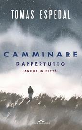 Camminare. Dappertutto (anche in città)