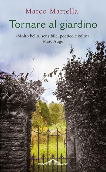 Tornare al giardino - Marco Martella - Libro Ponte alle Grazie 2016, Fuori collana | Libraccio.it