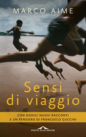 Sensi di viaggio. Con dodici nuovi racconti e un pensiero di Francesco Guccini