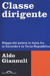 Classe dirigente. Mappa del potere in Italia fra la Seconda e la Terza Repubblica