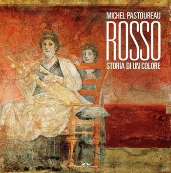 Rosso. Storia di un colore - Michel Pastoureau - Libro Ponte alle Grazie 2016, Fuori collana | Libraccio.it
