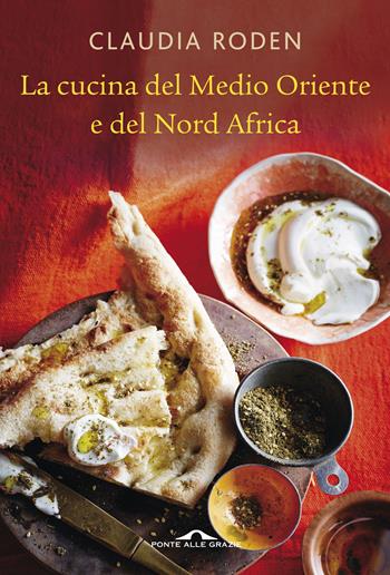 La cucina del Medio Oriente e del Nord Africa - Claudia Roden - Libro Ponte alle Grazie 2016, Fuori collana | Libraccio.it