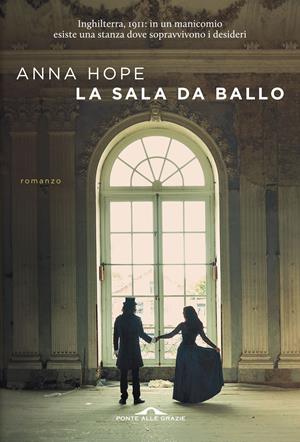 La sala da ballo - Anna Hope - Libro Ponte alle Grazie 2017, Scrittori | Libraccio.it