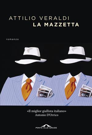 La mazzetta - Attilio Veraldi - Libro Ponte alle Grazie 2017, Scrittori | Libraccio.it