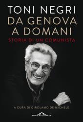 Da Genova a domani. Storia di un comunista