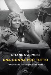 Una donna può tutto. 1941: volano le Streghe della notte