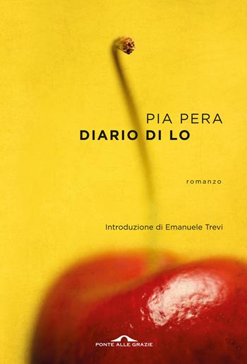 Diario di Lo - Pia Pera - Libro Ponte alle Grazie 2018, Scrittori | Libraccio.it