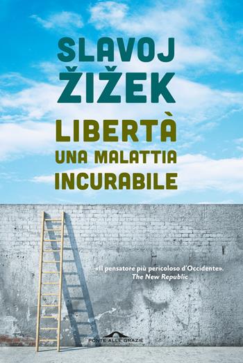 Libertà, una malattia incurabile - Slavoj Žižek - Libro Ponte alle Grazie 2023, Saggi | Libraccio.it