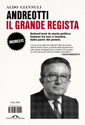 Andreotti il grande regista. Settant'anni di storia politica italiana fra luci e tenebre, dalla parte del potere - Aldo Giannuli - Libro Ponte alle Grazie 2023, Inchieste | Libraccio.it