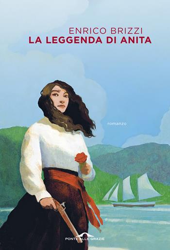 La leggenda di Anita - Enrico Brizzi - Libro Ponte alle Grazie 2024, Scrittori | Libraccio.it