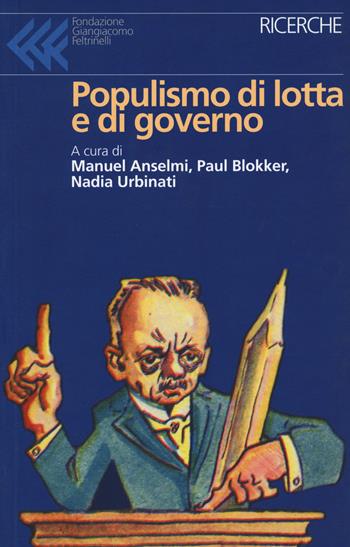 Populismo di lotta e di governo  - Libro Fondazione Giangiacomo Feltrinelli 2021, Ricerche | Libraccio.it