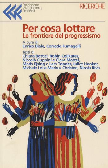 Per cosa lottare. Le frontiere del progressismo  - Libro Fondazione Giangiacomo Feltrinelli 2021 | Libraccio.it
