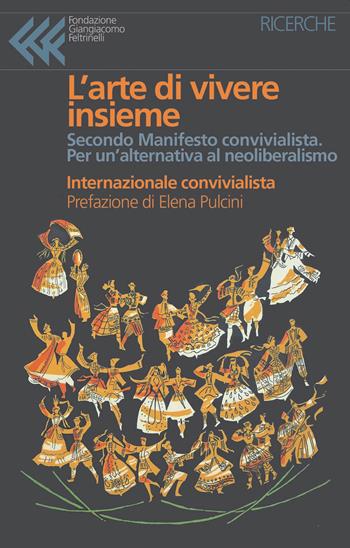 L' arte di vivere insieme. Secondo Manifesto convivialista. Per un'alternativa al neoliberismo - Internazionale convivialista - Libro Fondazione Giangiacomo Feltrinelli 2020, Ricerche | Libraccio.it