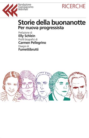 Storie della buonanotte per nuov* progressist* - Salvatore Veca - Libro Fondazione Giangiacomo Feltrinelli 2021, Ricerche | Libraccio.it