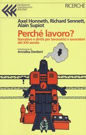 Perché lavoro? Narrative e diritti per lavoratrici e lavoratori del XXI secolo