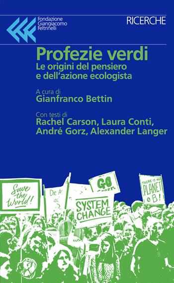 Profezie verdi. Le origini del pensiero e dell'azione ecologista  - Libro Fondazione Giangiacomo Feltrinelli 2021 | Libraccio.it