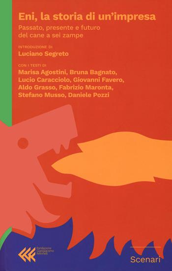 Eni, la storia di un'impresa. Passato, presente futuro del cane a sei zampe  - Libro Fondazione Giangiacomo Feltrinelli 2022 | Libraccio.it