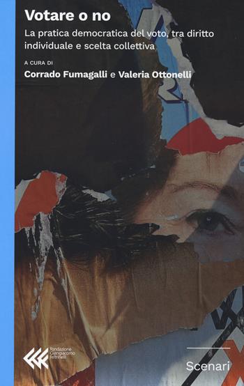 Votare o no. La pratica democratica del voto - Corrado Fumagalli - Libro Fondazione Giangiacomo Feltrinelli 2022, Scenari | Libraccio.it