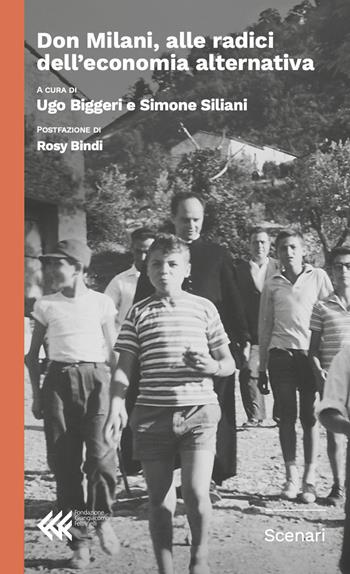 Don Milani, alle radici dell'economia alternativa  - Libro Fondazione Giangiacomo Feltrinelli 2024, Scenari | Libraccio.it