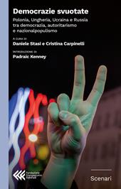 Democrazie svuotate. Polonia, Ungheria, Ucraina e Russia tra democrazia, autoritarismo e nazionalpopulismo