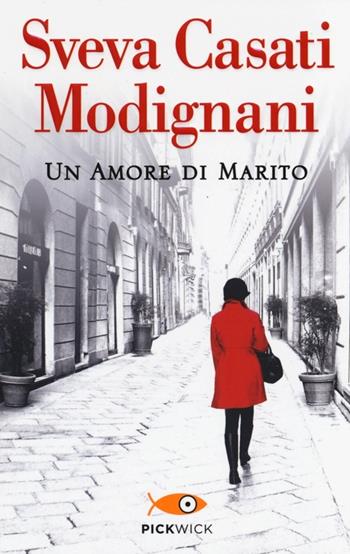 Un amore di marito - Sveva Casati Modignani - Libro Sperling & Kupfer 2013, Pickwick | Libraccio.it