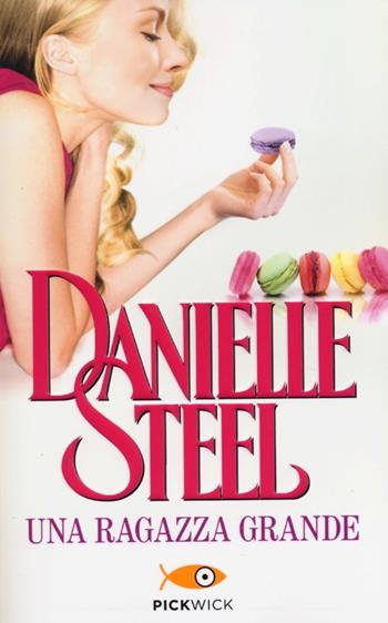Una ragazza grande - Danielle Steel - Libro Sperling & Kupfer 2013, Pickwick | Libraccio.it