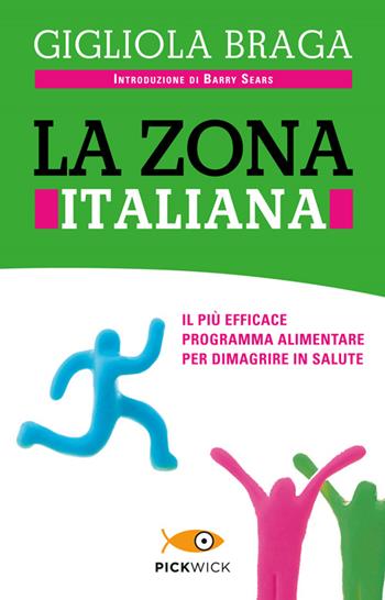 La Zona italiana - Gigliola Braga - Libro Sperling & Kupfer 2013, Pickwick. Wellness | Libraccio.it