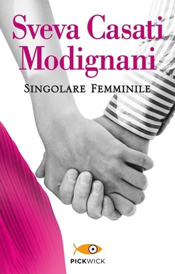 Singolare femminile - Sveva Casati Modignani - Libro Sperling & Kupfer 2013, Pickwick | Libraccio.it