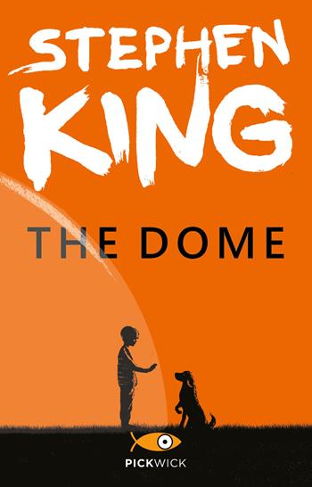 The Dome - Stephen King - Libro Sperling & Kupfer 2013, Pickwick | Libraccio.it