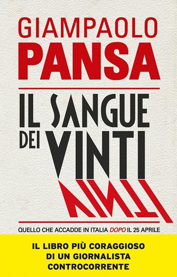 Il sangue dei vinti. Quello che accadde in Italia dopo il 25 aprile - Giampaolo Pansa - Libro Sperling & Kupfer 2013, Pickwick | Libraccio.it