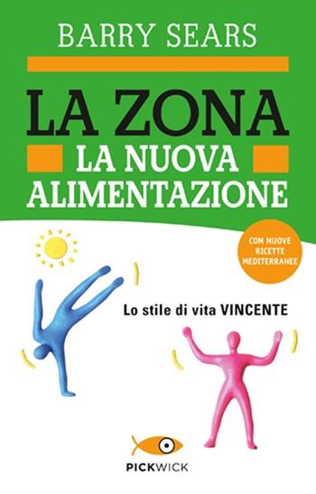 La Zona. La nuova alimentazione - Barry Sears - Libro Sperling & Kupfer 2013, Pickwick. Wellness | Libraccio.it