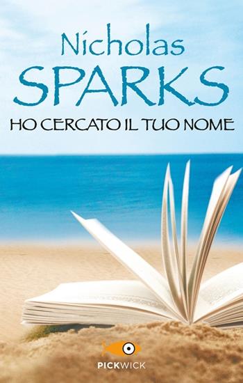 Ho cercato il tuo nome - Nicholas Sparks - Libro Sperling & Kupfer 2013, Pickwick | Libraccio.it