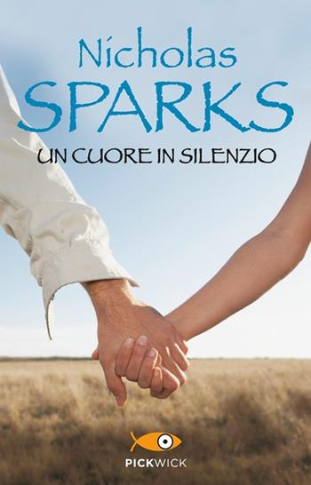 Un cuore in silenzio - Nicholas Sparks - Libro Sperling & Kupfer 2013, Pickwick | Libraccio.it