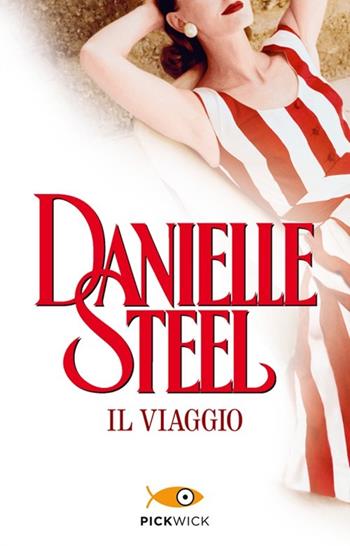 Il viaggio - Danielle Steel - Libro Sperling & Kupfer 2013, Pickwick | Libraccio.it