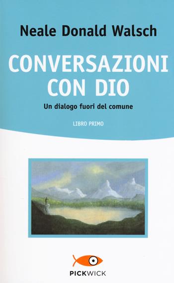 Conversazioni con Dio. Un dialogo fuori del comune. Vol. 1 - Neale Donald Walsch - Libro Sperling & Kupfer 2013, Pickwick. Wellness | Libraccio.it