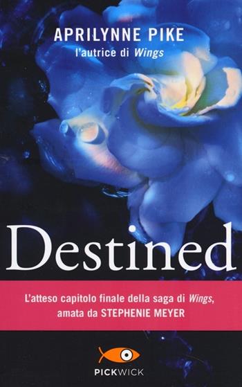 Destined - Aprilynne Pike - Libro Sperling & Kupfer 2013, Pickwick | Libraccio.it