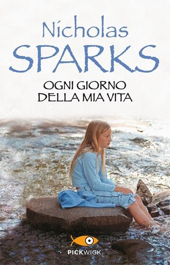 Ogni giorno della mia vita - Nicholas Sparks - Libro Sperling & Kupfer 2013, Pickwick | Libraccio.it