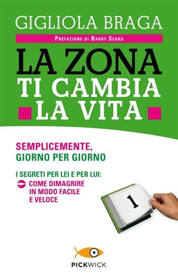 La Zona ti cambia la vita - Gigliola Braga - Libro Sperling & Kupfer 2013, Pickwick. Wellness | Libraccio.it