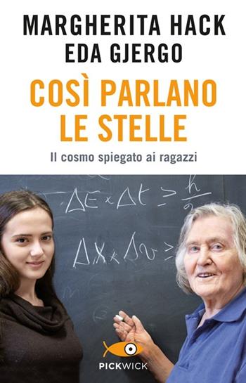 Così parlano le stelle. Il cosmo spiegato ai ragazzi - Margherita Hack, Eda Gjergo - Libro Sperling & Kupfer 2013, Pickwick | Libraccio.it