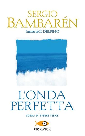 L' onda perfetta - Sergio Bambarén - Libro Sperling & Kupfer 2013, Pickwick | Libraccio.it