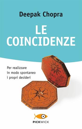 Le coincidenze. Per realizzare in modo spontaneo i propri desideri - Deepak Chopra - Libro Sperling & Kupfer 2013, Pickwick. Wellness | Libraccio.it