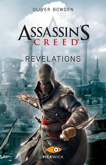 Assassin's Creed. Revelations - Oliver Bowden - Libro Sperling & Kupfer 2013, Pickwick | Libraccio.it