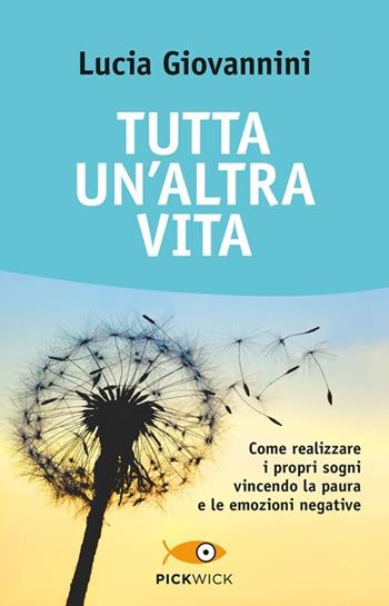 Tutta un'altra vita - Lucia Giovannini - Libro Sperling & Kupfer 2013, Pickwick. Wellness | Libraccio.it