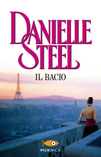 Il bacio - Danielle Steel - Libro Sperling & Kupfer 2013, Pickwick | Libraccio.it
