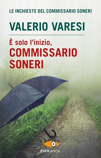 È solo l'inizio, commissario Soneri - Valerio Varesi - Libro Sperling & Kupfer 2014, Pickwick | Libraccio.it