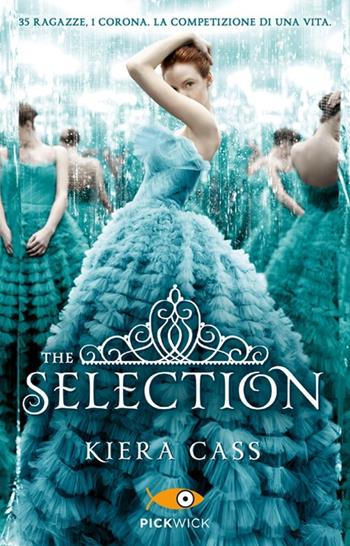 The selection - Kiera Cass - Libro Sperling & Kupfer 2014, Pickwick | Libraccio.it