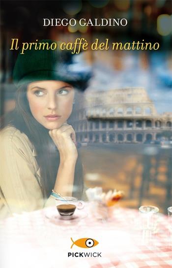 Il primo caffè del mattino - Diego Galdino - Libro Sperling & Kupfer 2014, Pickwick | Libraccio.it