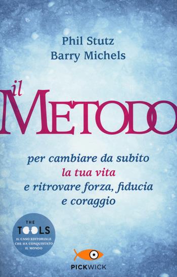 Il metodo per cambiare da subito la tua vita e ritrovare forza, fiducia e coraggio - Phil Stutz, Barry Michels - Libro Sperling & Kupfer 2014, Pickwick | Libraccio.it