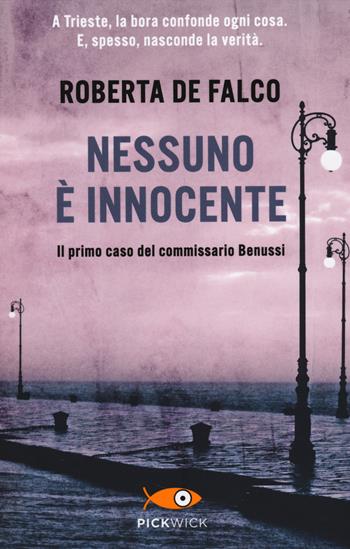 Nessuno è innocente. Il primo caso del commissario Benussi - Roberta De Falco - Libro Sperling & Kupfer 2014, Pickwick | Libraccio.it